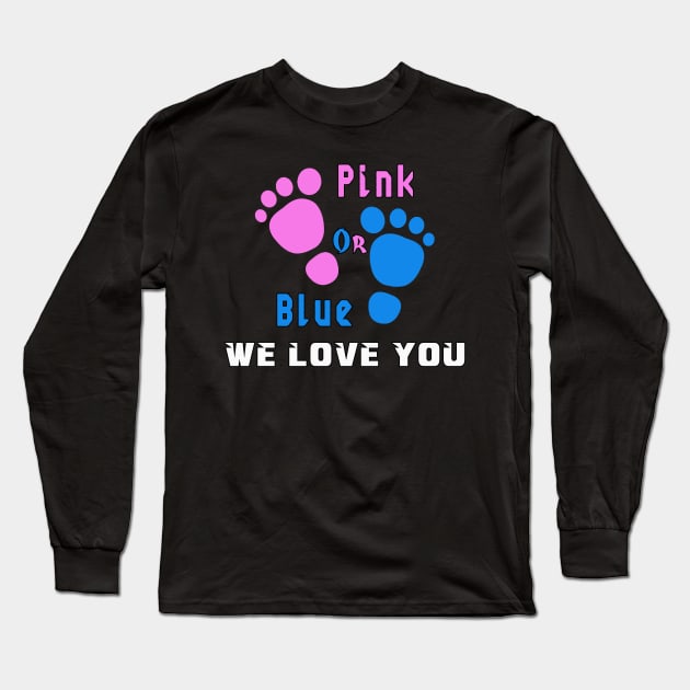 Gender Reveal, pink or blue we love you Long Sleeve T-Shirt by MBRK-Store